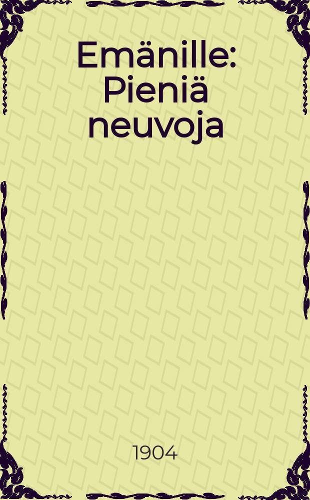 Emänille : Pieniä neuvoja