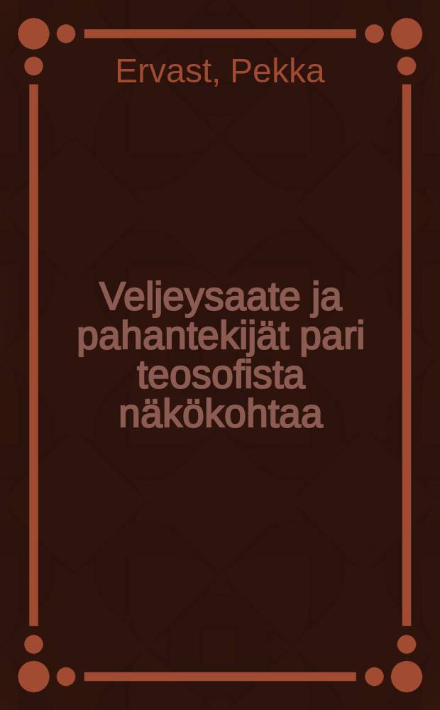 Veljeysaate ja pahantekijät pari teosofista näkökohtaa