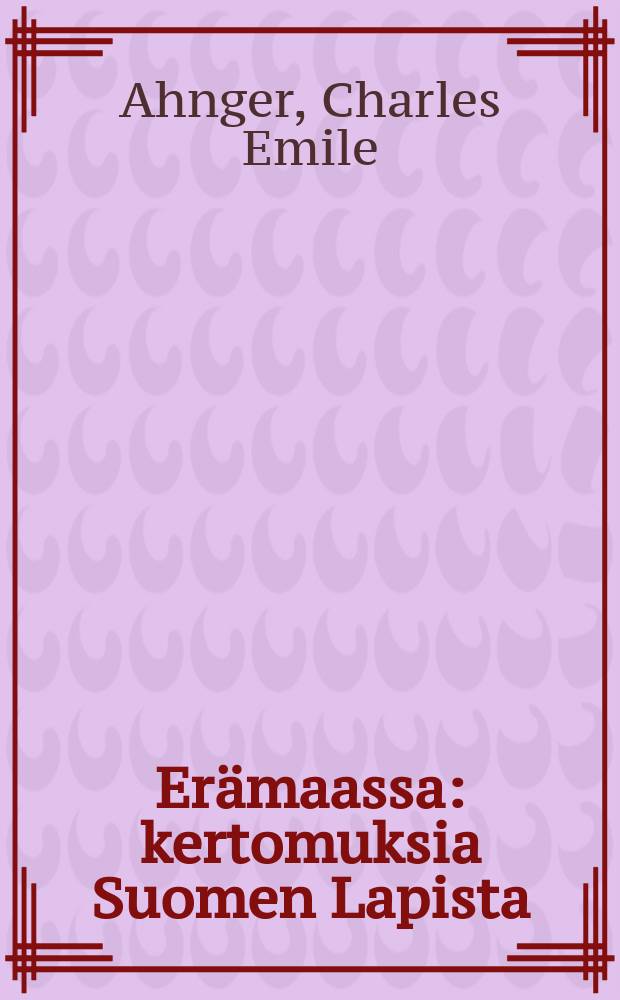 Erämaassa : kertomuksia Suomen Lapista
