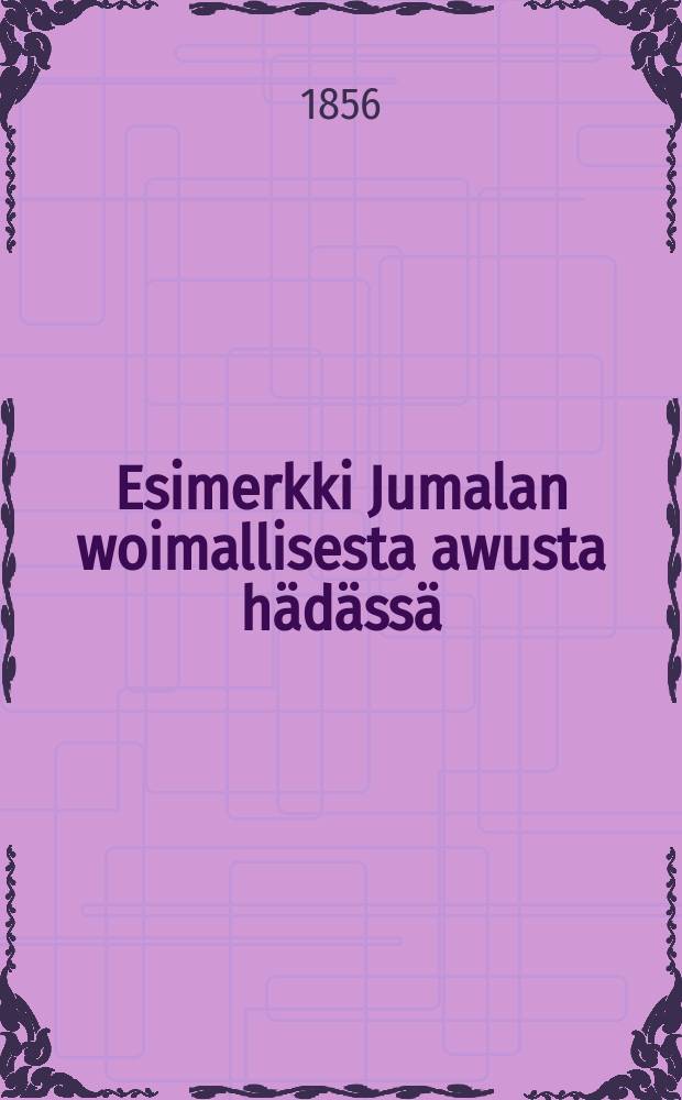 Esimerkki Jumalan woimallisesta awusta hädässä
