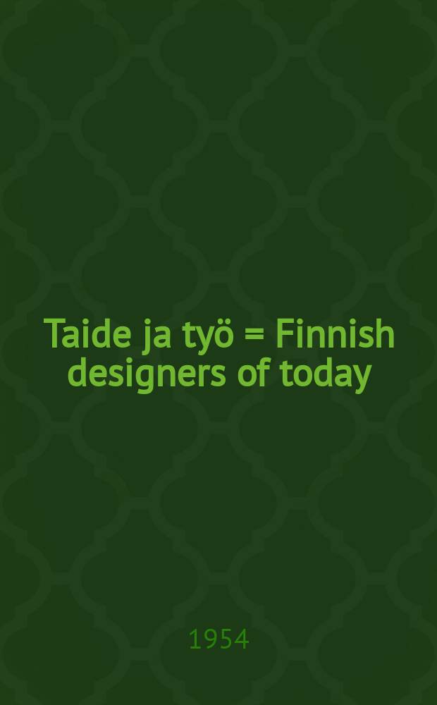 Taide ja ty&ouml; = Finnish designers of today : Albumi : Savi lanka lasi suomalaisen taiteilijan k&auml;dess&auml; = В альбоме современное прикладное искусство Финляндии:керамика,ткани,стекло и т.д.