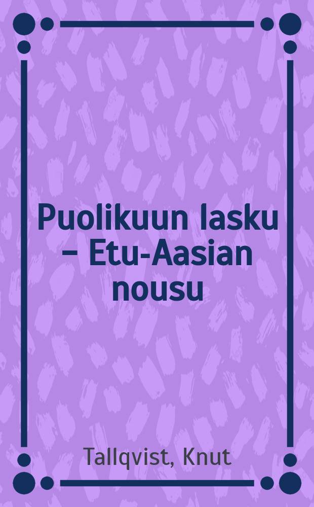 Puolikuun lasku - Etu-Aasian nousu : Maailmansodan loppuselvittelyä : 4 karttaa = Закат полумесяца-возрождение
