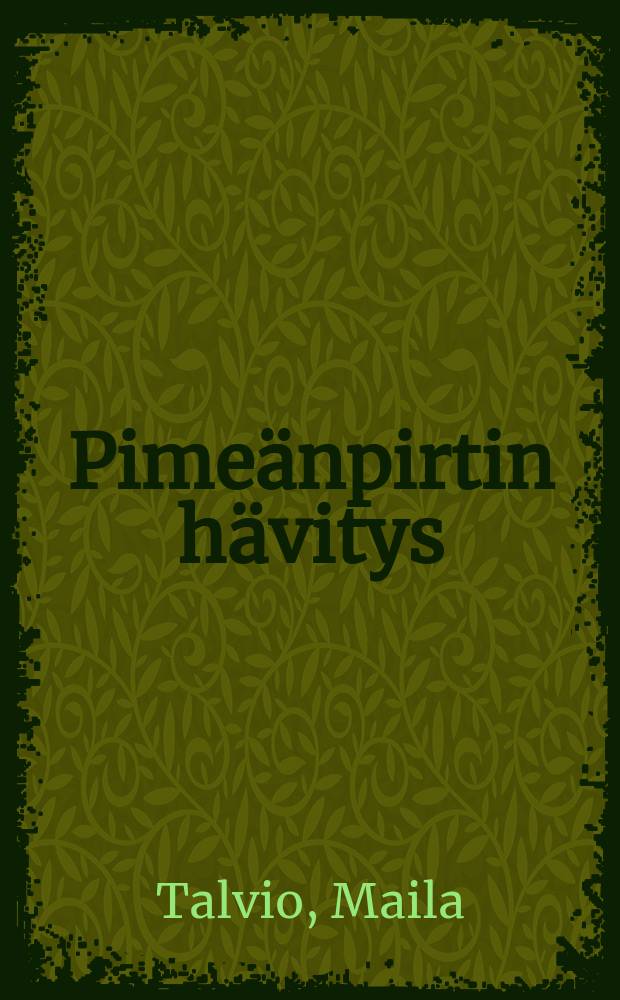 Pimeänpirtin hävitys = Гибель семьи дома "Пимея-пиртти".Роман