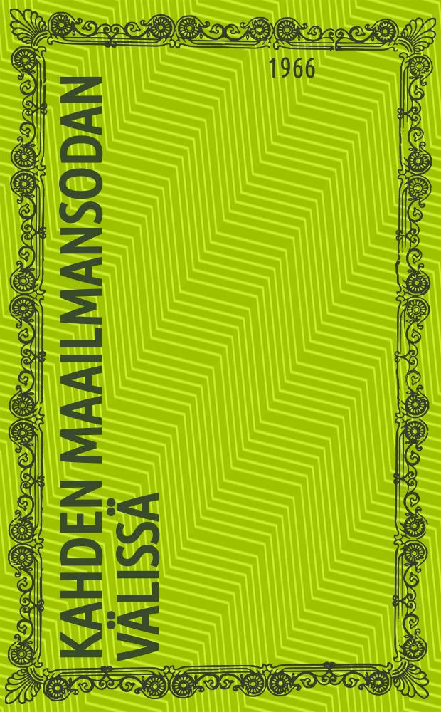 Kahden maailmansodan välissä : Muistelmia 20- ja30-luvuilta