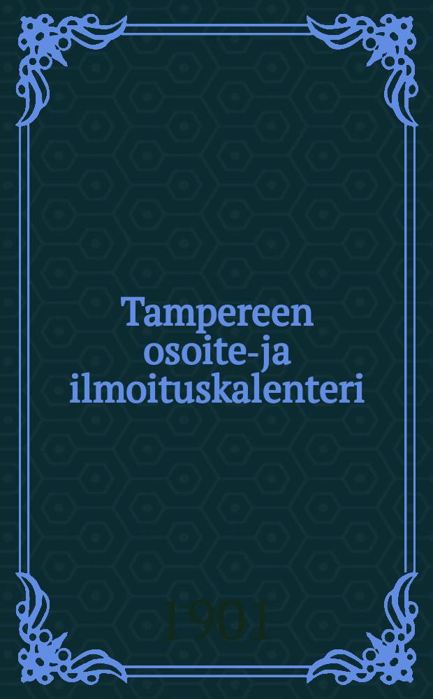 Tampereen osoite-ja ilmoituskalenteri : 1901-1902. 1901-1902