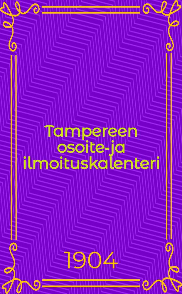 Tampereen osoite-ja ilmoituskalenteri : 1901-1902. 1904-1905