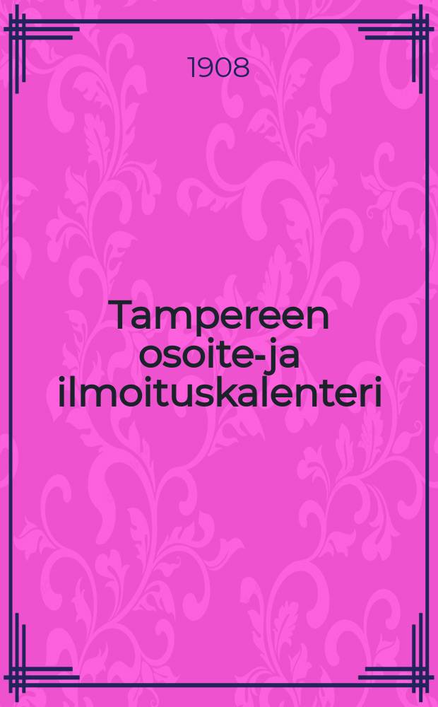 Tampereen osoite-ja ilmoituskalenteri : 1901-1902. 1908-1909