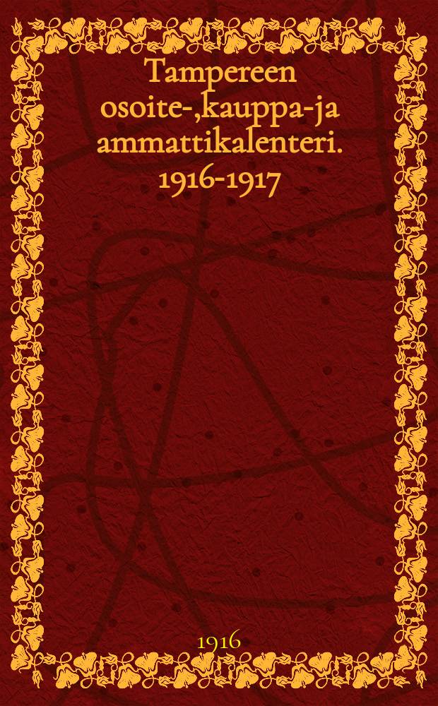 Tampereen osoite-,kauppa-ja ammattikalenteri. 1916-1917