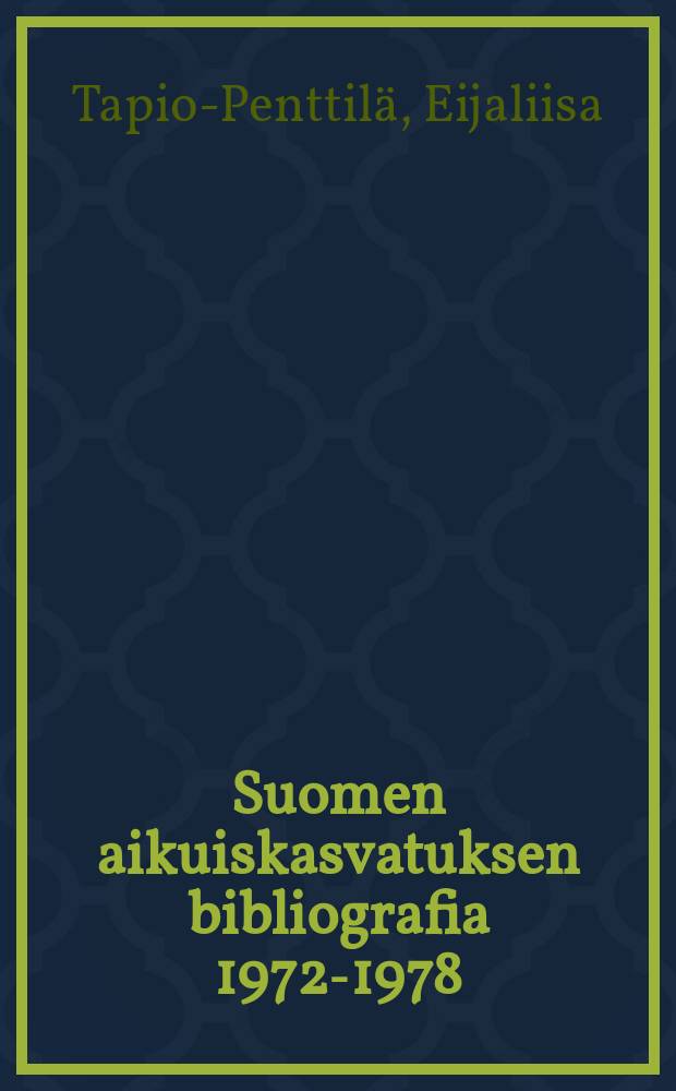 Suomen aikuiskasvatuksen bibliografia 1972-1978 : julk. Aikuiskasvatuksentutkimusseura