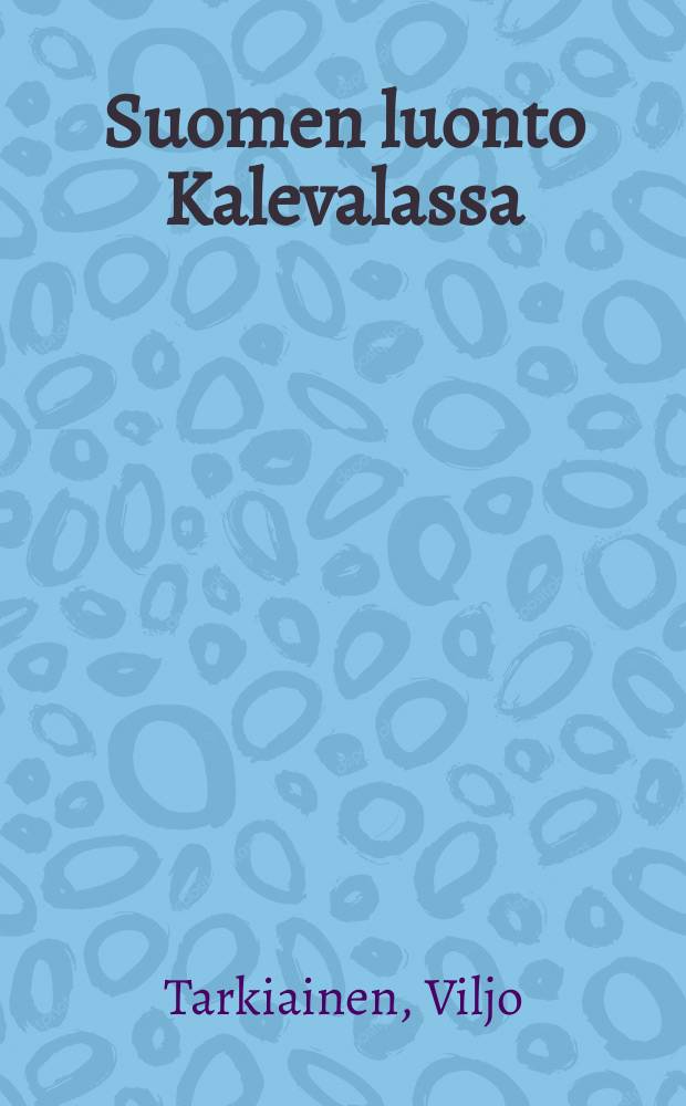 Suomen luonto Kalevalassa = Финская природа в Калевале