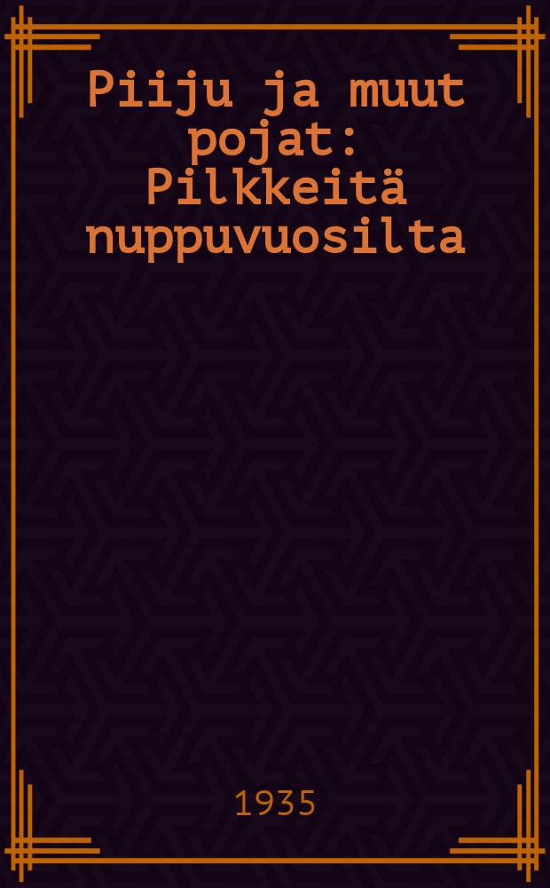 Piiju ja muut pojat : Pilkkeit&auml; nuppuvuosilta = Пию и другие мальчики