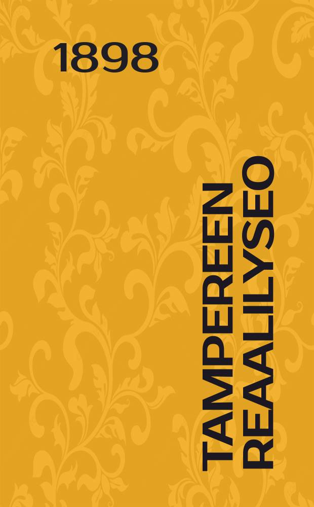 Tampereen Reaalilyseo : Kertomus lukuvuodesta 1892-1893-. v.1897-1898