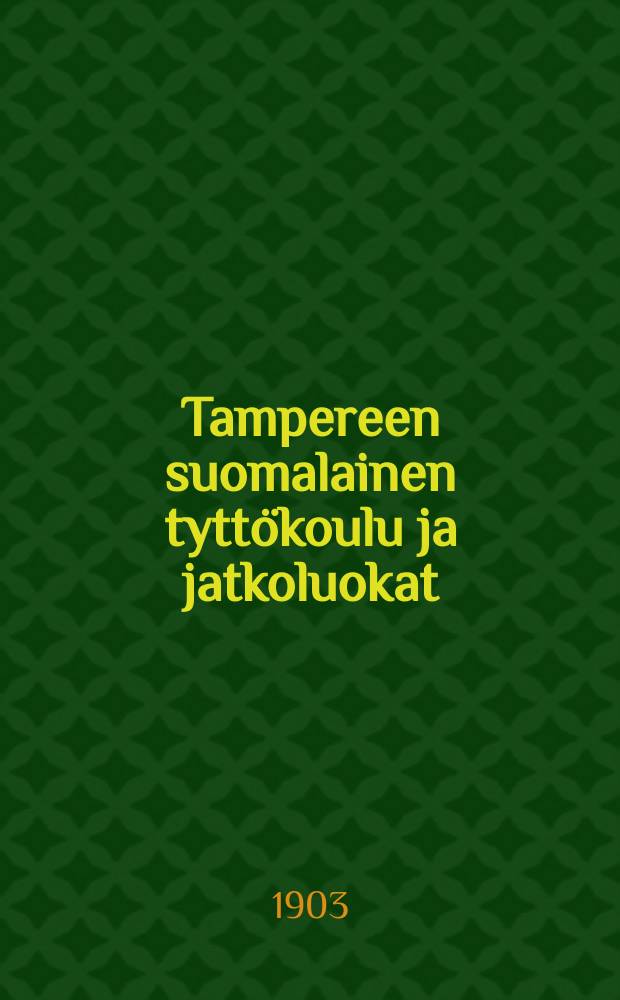 Tampereen suomalainen tyttökoulu ja jatkoluokat : Kertomus lukuvuodelta 1898-99--1915-16. v.1901-1902