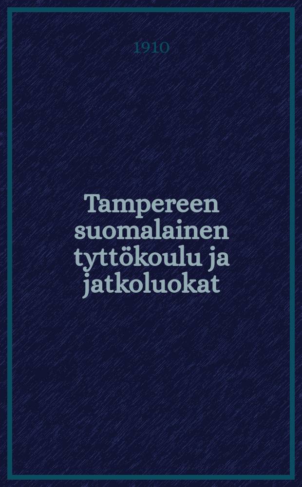 Tampereen suomalainen tyttökoulu ja jatkoluokat : Kertomus lukuvuodelta 1898-99--1915-16. v.1909-1910