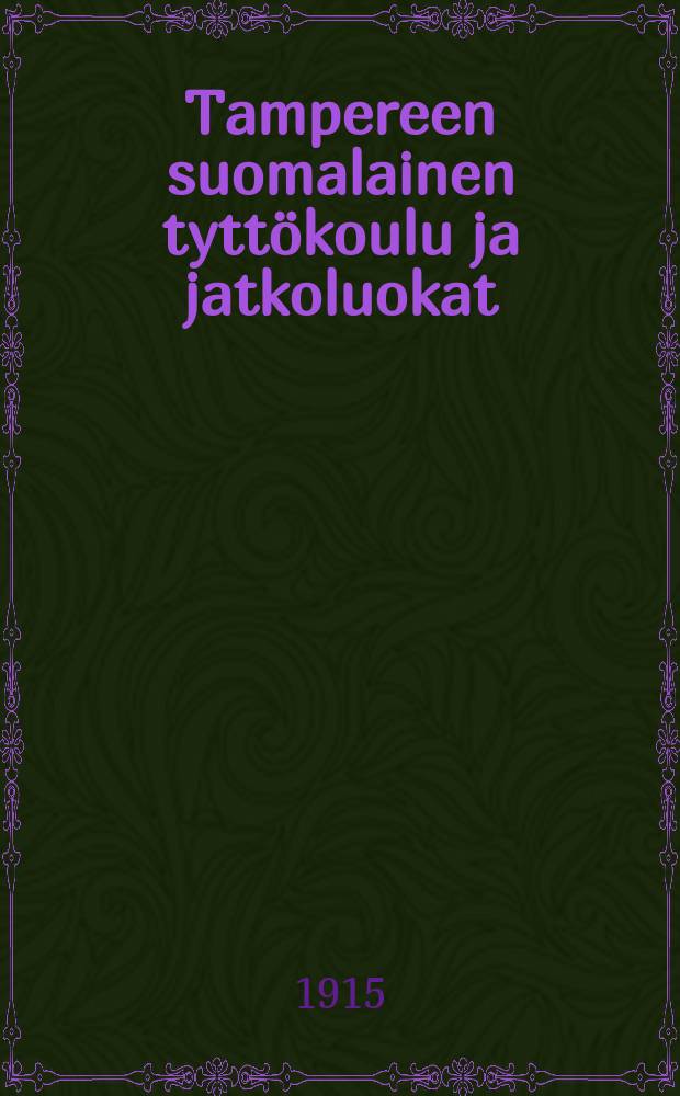 Tampereen suomalainen tyttökoulu ja jatkoluokat : Kertomus lukuvuodelta 1898-99--1915-16. v.1914-1915