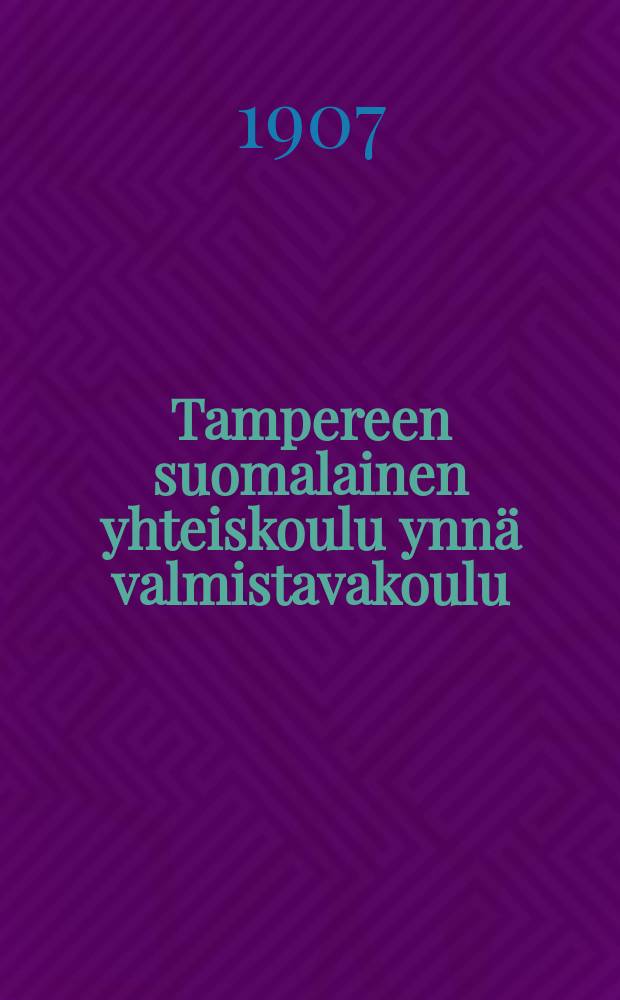 Tampereen suomalainen yhteiskoulu ynnä valmistavakoulu : Kertomus lukuvuosista v. 1899-1901--1915-1916. v.1906-1907