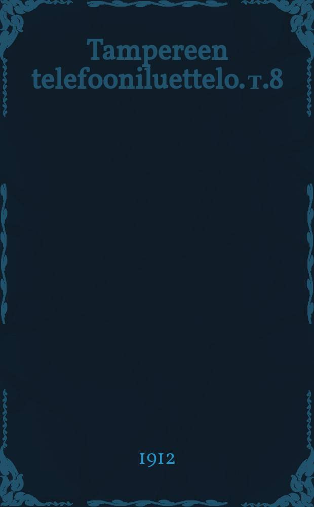 Tampereen telefooniluettelo. т.8 : Joulukuulla