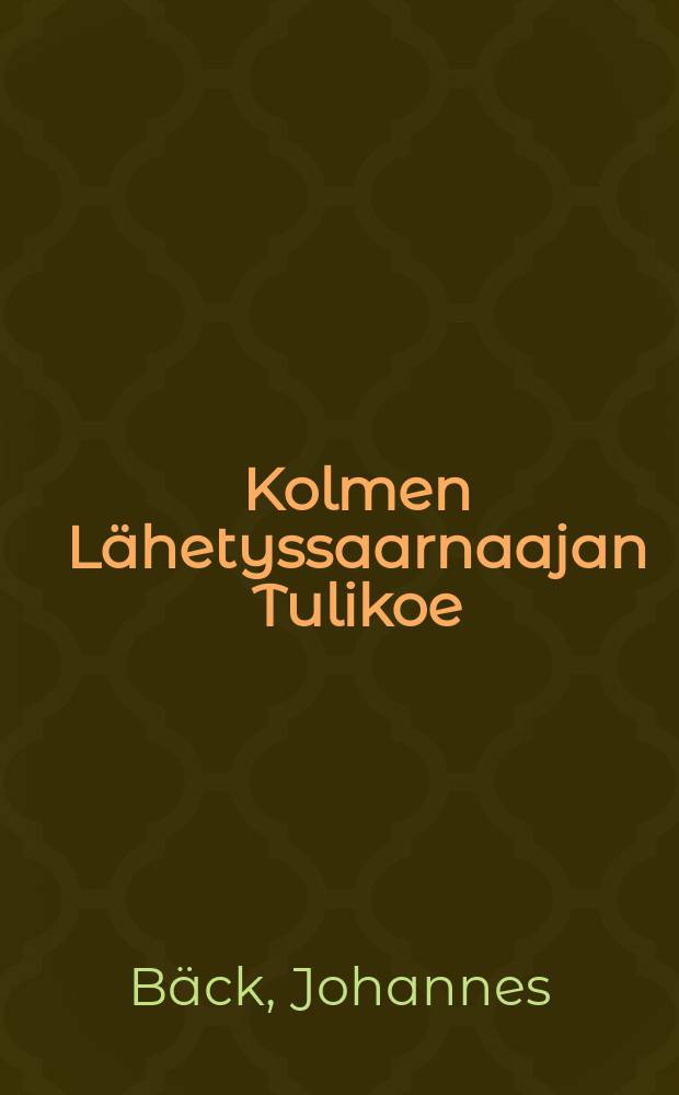 Kolmen Lähetyssaarnaajan Tulikoe : Lähetyssaarna Luth.Evankeliumiyhdistyksen vuosijuhlalla heinäkuun 5 p. 1900