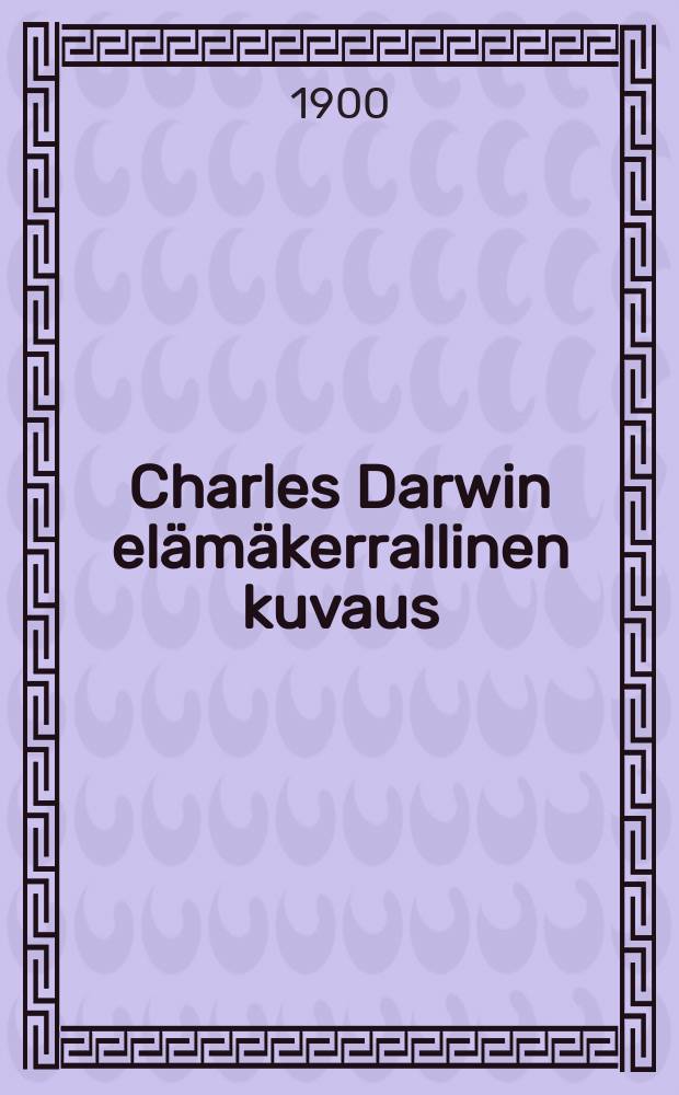 Charles Darwin elämäkerrallinen kuvaus