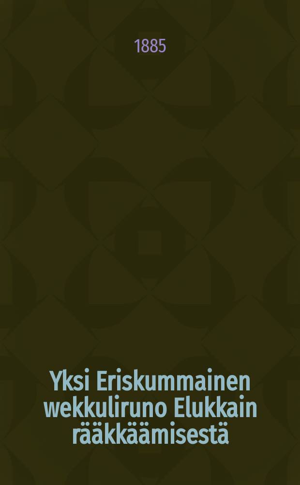Yksi Eriskummainen wekkuliruno Elukkain rääkkäämisestä