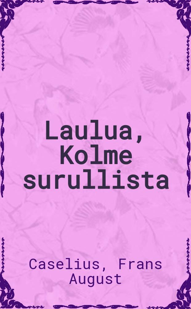 Laulua, Kolme surullista