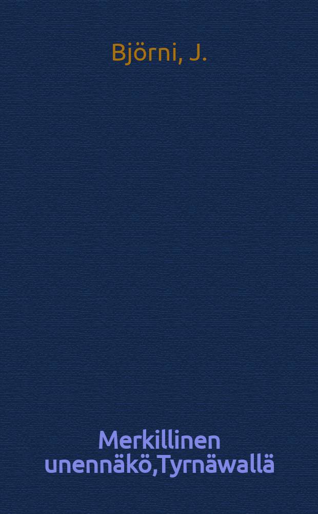 Merkillinen unennäkö,Tyrnäwallä