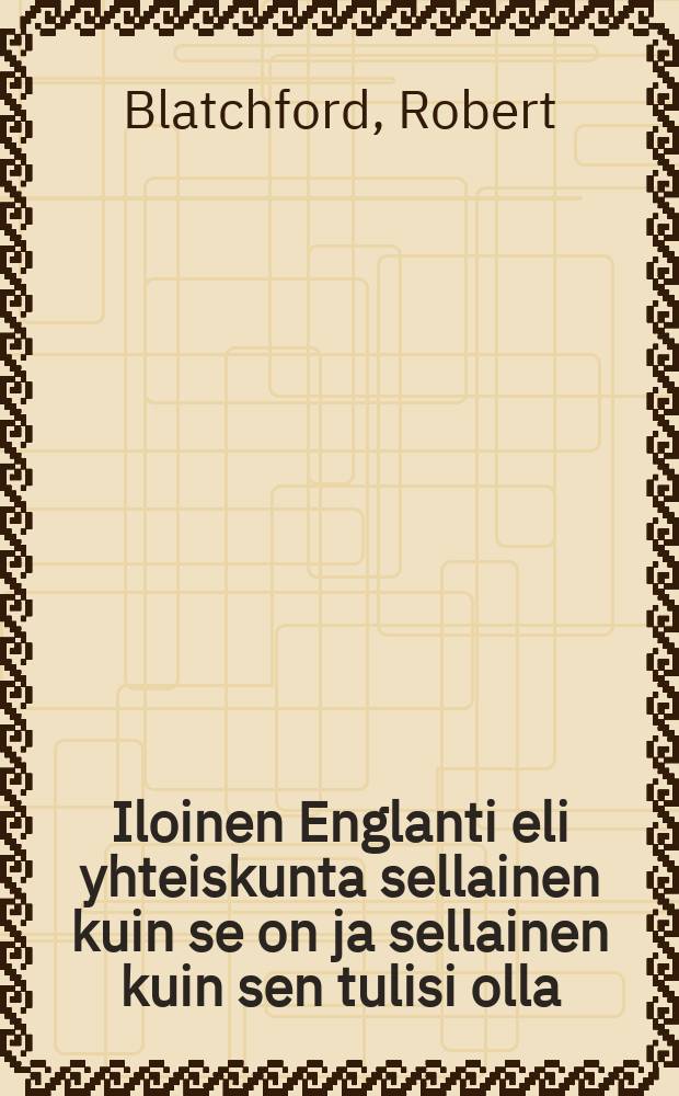 Iloinen Englanti eli yhteiskunta sellainen kuin se on ja sellainen kuin sen tulisi olla : Suomennos