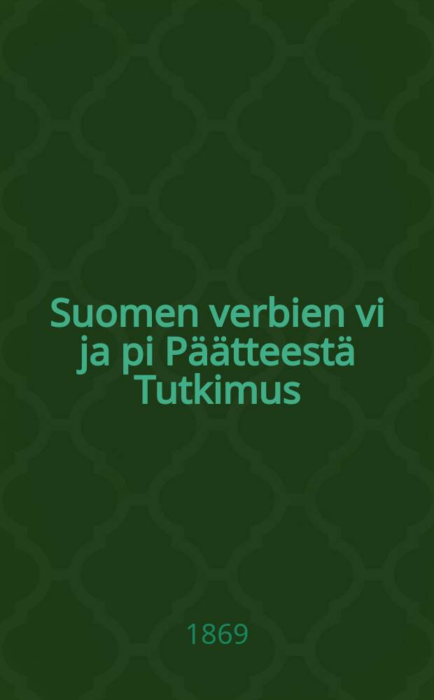 Suomen verbien vi ja pi Päätteestä Tutkimus : Yliopistollinen väitöskerja