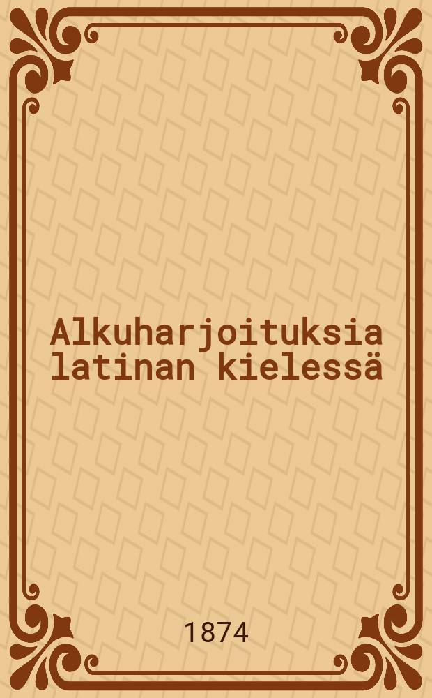 Alkuharjoituksia latinan kielessä