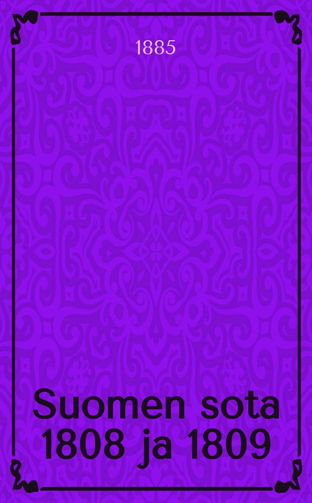 Suomen sota 1808 ja 1809 : Lukemista nuorelle ja vanhalle : Suomennos