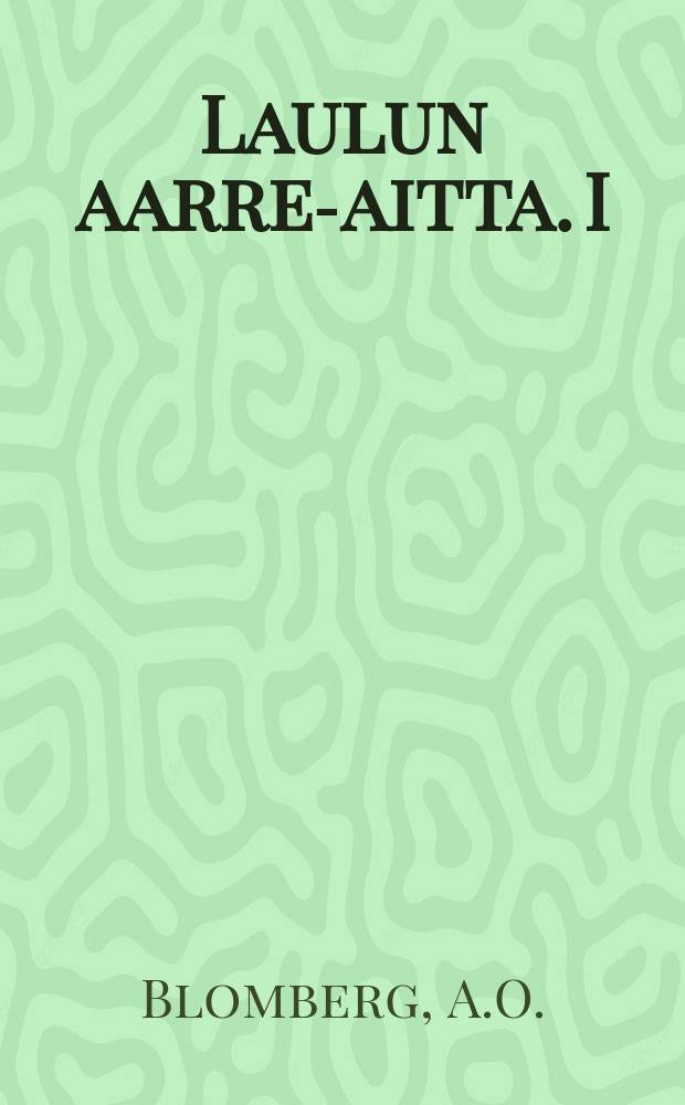 Laulun aarre-aitta. I : Laulukirja