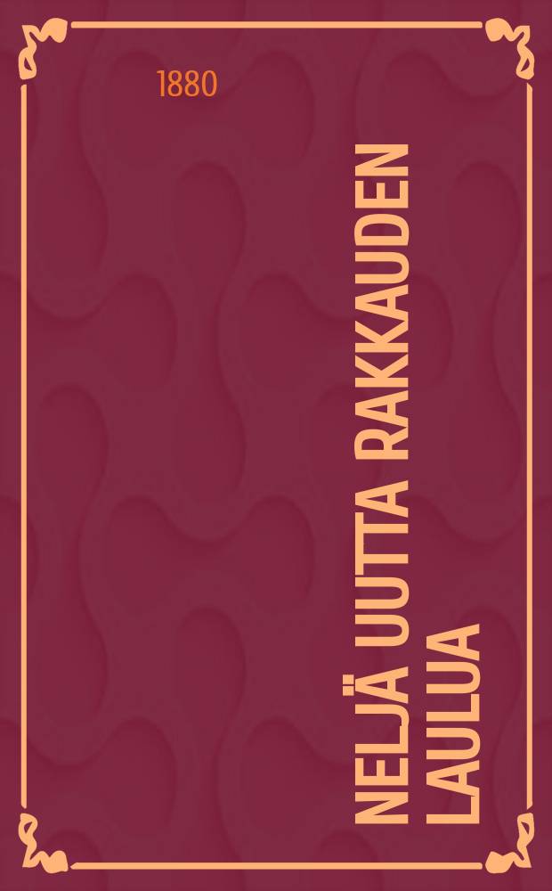 Nelj&auml; uutta Rakkauden laulua