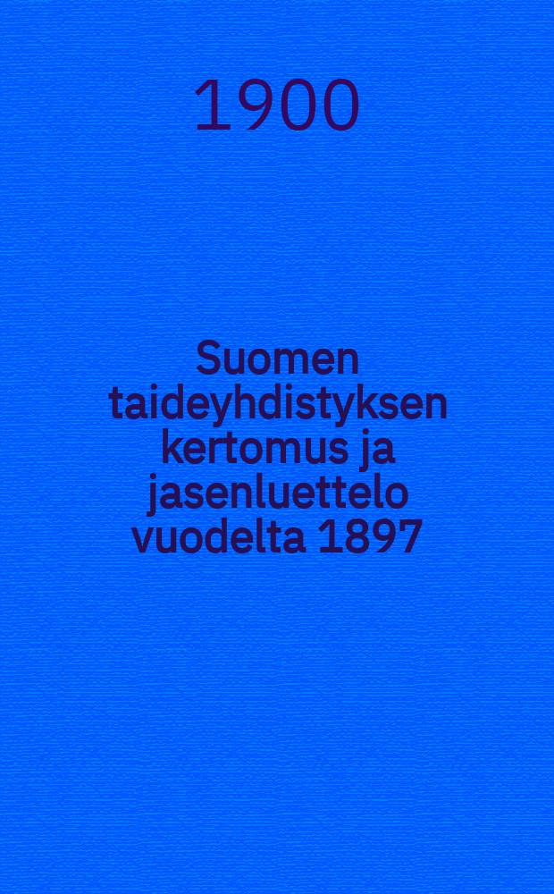 Suomen taideyhdistyksen kertomus ja jasenluettelo vuodelta 1897