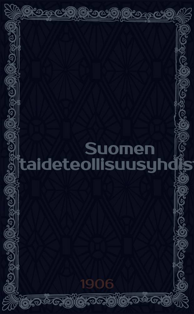 Suomen taideteollisuusyhdistys : Kertomus vuodelta 1904 = Художественное оьщество Финляндии