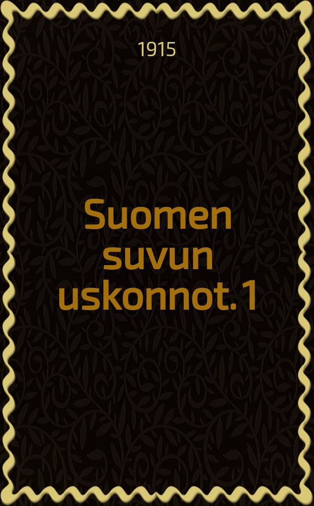 Suomen suvun uskonnot. 1 : Suomalaisten runojen uskonto