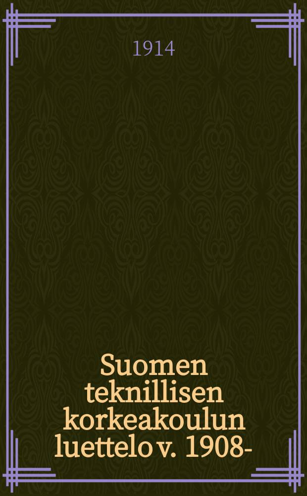 Suomen teknillisen korkeakoulun luettelo v. 1908- : Syyslukuk 1914