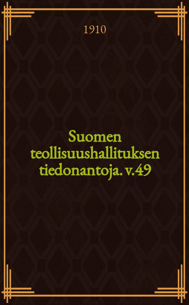 Suomen teollisuushallituksen tiedonantoja. v.49