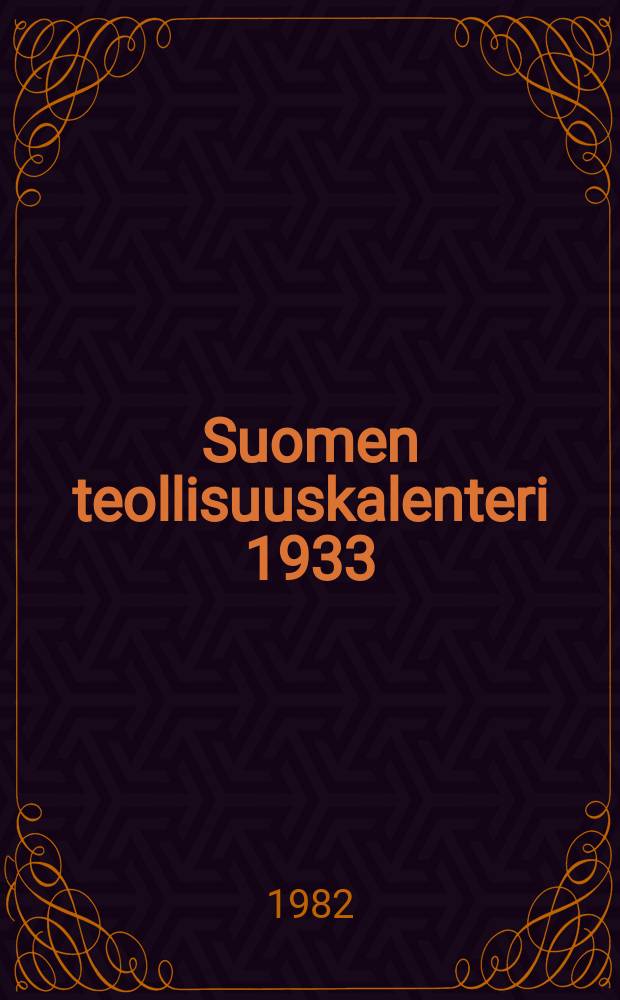 Suomen teollisuuskalenteri 1933 = Finlands Industrikalender : Julk. Kustannusl.Suomen Kauppa ja Teollisuus oy. : Suomen Teollisuusliitto - Kotimainen Työ r.y = Промышленный календарь Финляндии