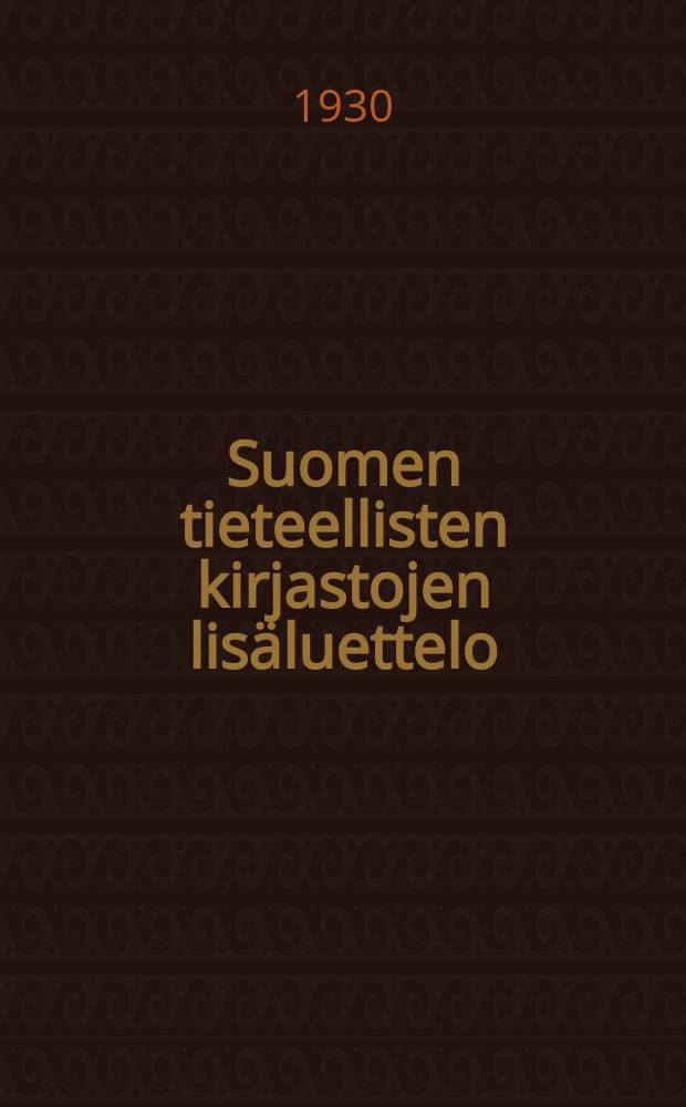 Suomen tieteellisten kirjastojen lis&auml;luettelo = Finlands vetenskapliga biblioteks accessions-katalog
