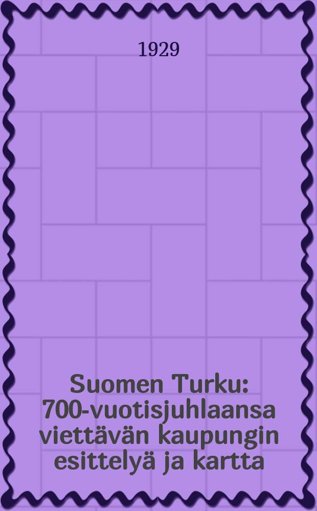 Suomen Turku : 700-vuotisjuhlaansa viettävän kaupungin esittelyä ja kartta = Финское Турку