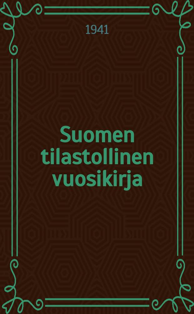 Suomen tilastollinen vuosikirja : Tilastollisen p&auml;atoimiston julkaisema Uusi sarja 36-42. 38 : Vuonna 1940