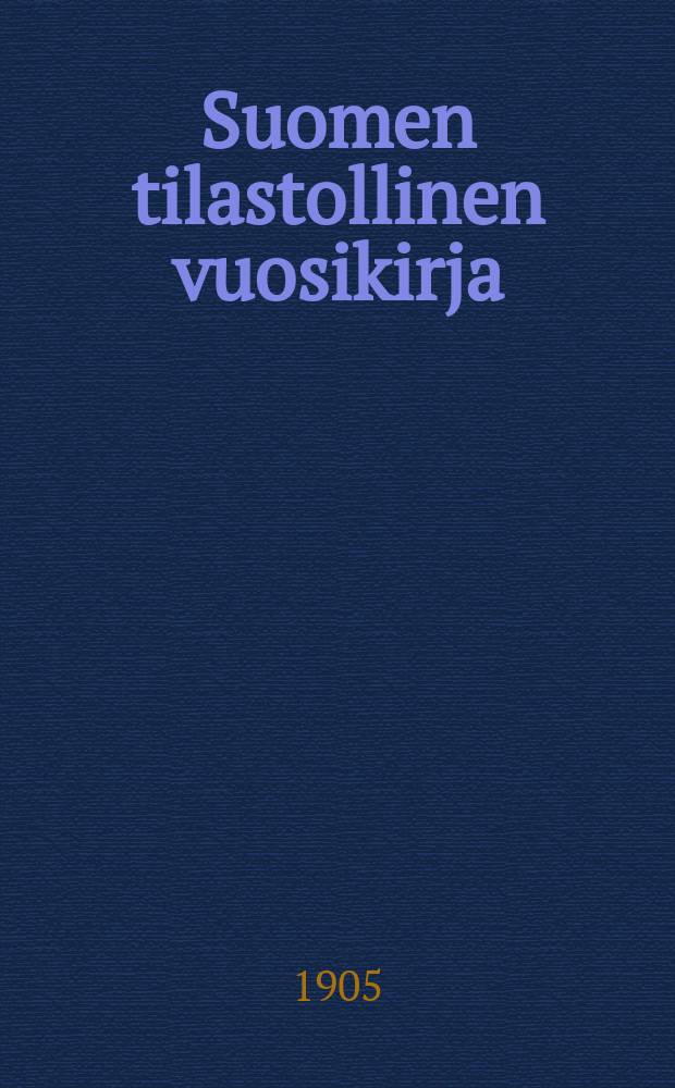 Suomen tilastollinen vuosikirja : Uusi sarja Tilastollisen päatoimiston julkaisema. 3 : Vuosikerta 3