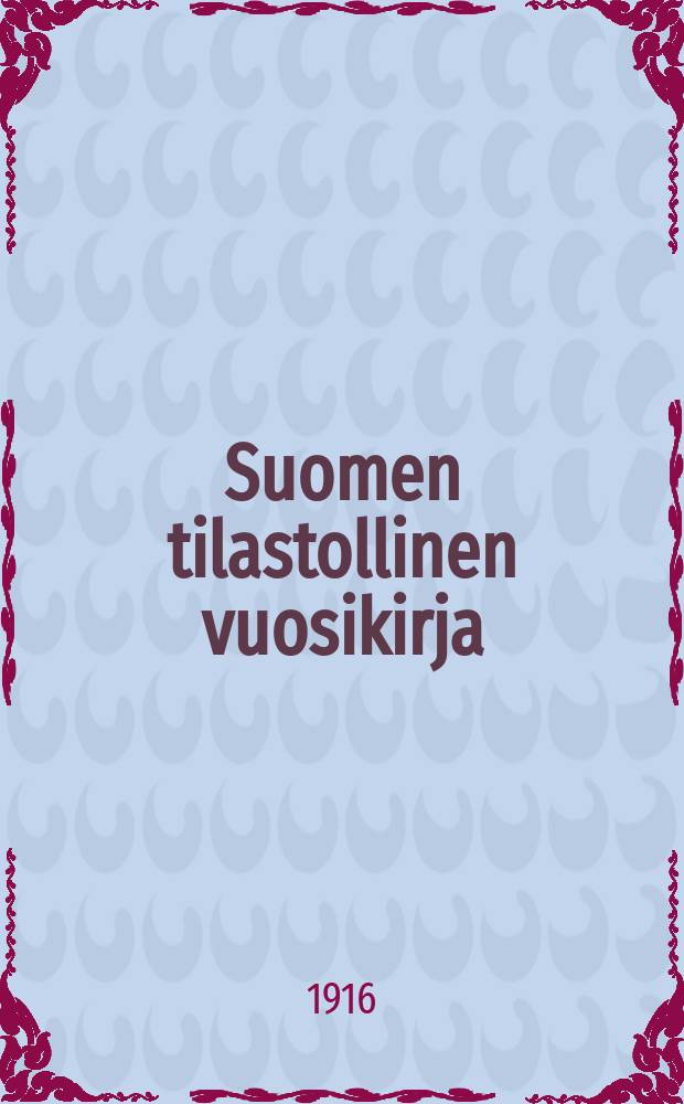 Suomen tilastollinen vuosikirja : Uusi sarja Tilastollisen päatoimiston julkaisema. 13 : Vuosikerta 13