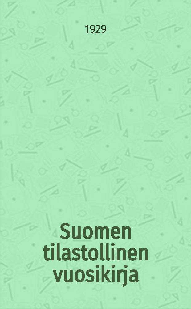 Suomen tilastollinen vuosikirja : Uusi sarja Tilastollisen päatoimiston julkaisema. 27 : Vuosikerta 27