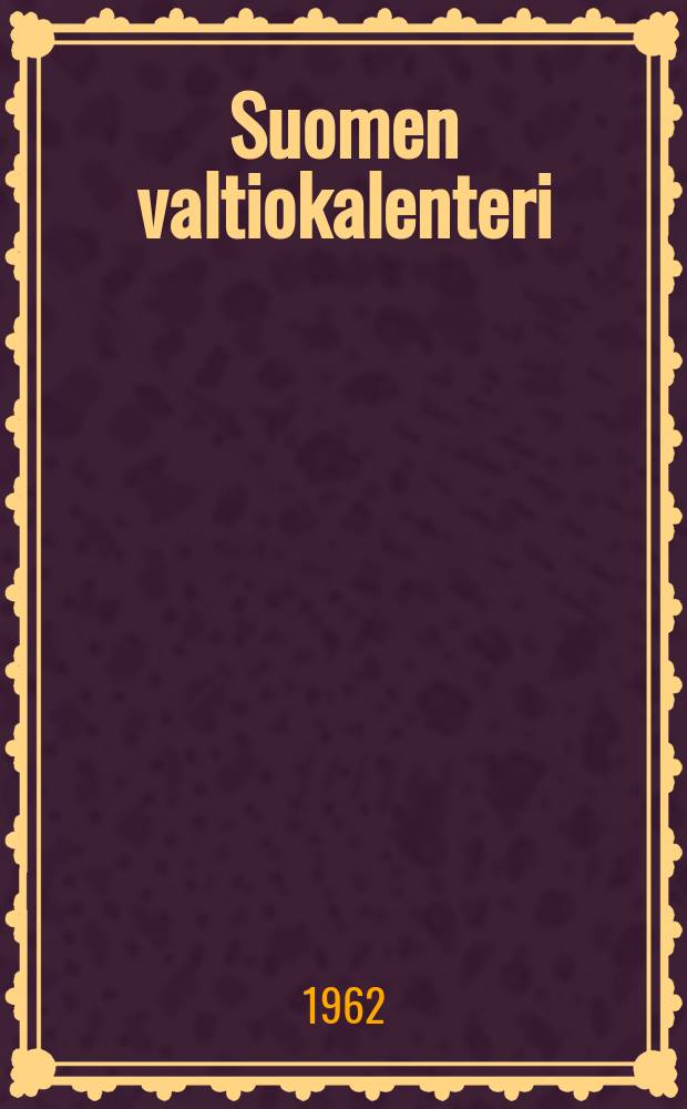 Suomen valtiokalenteri : Julk. Helsingin yliopisto Vuodeksi