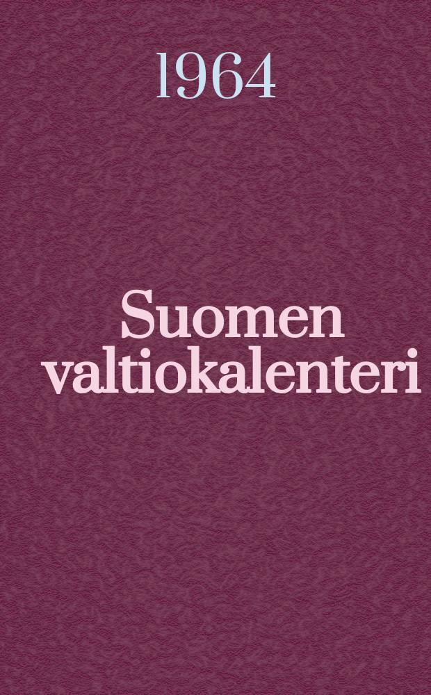 Suomen valtiokalenteri : Julk. Helsingin yliopisto Vuodeksi