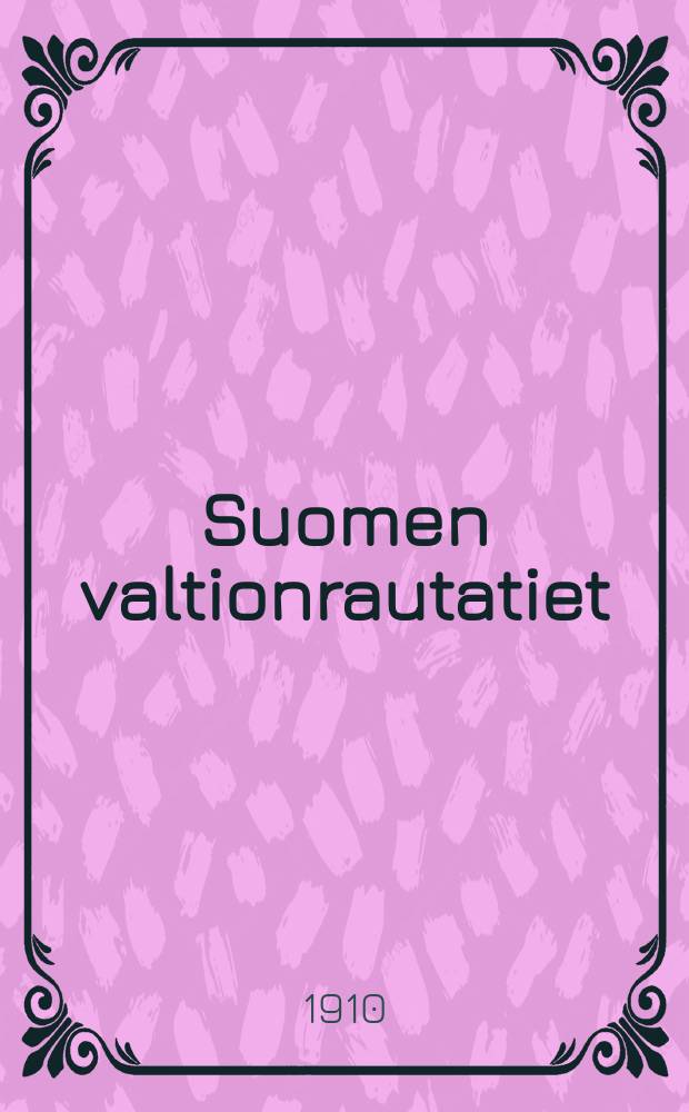 Suomen valtionrautatiet : Aikatulu N:o54-87. 81 : Junille 16(3)p:stä lokak.1910 toistaiseksi