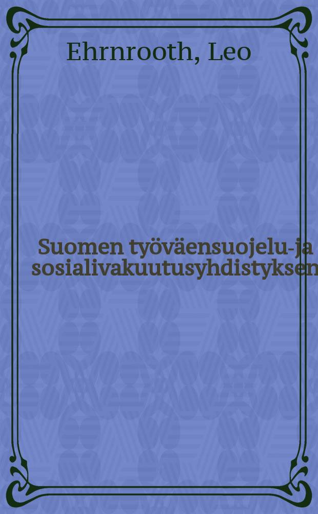 Suomen työväensuojelus- ja sosialivakuutusyhdistyksen : Kertomus vuodelta 1913. II : Nykyaikainen yhteiskun tapolitiikka sen edellytykset ja tehtävät
