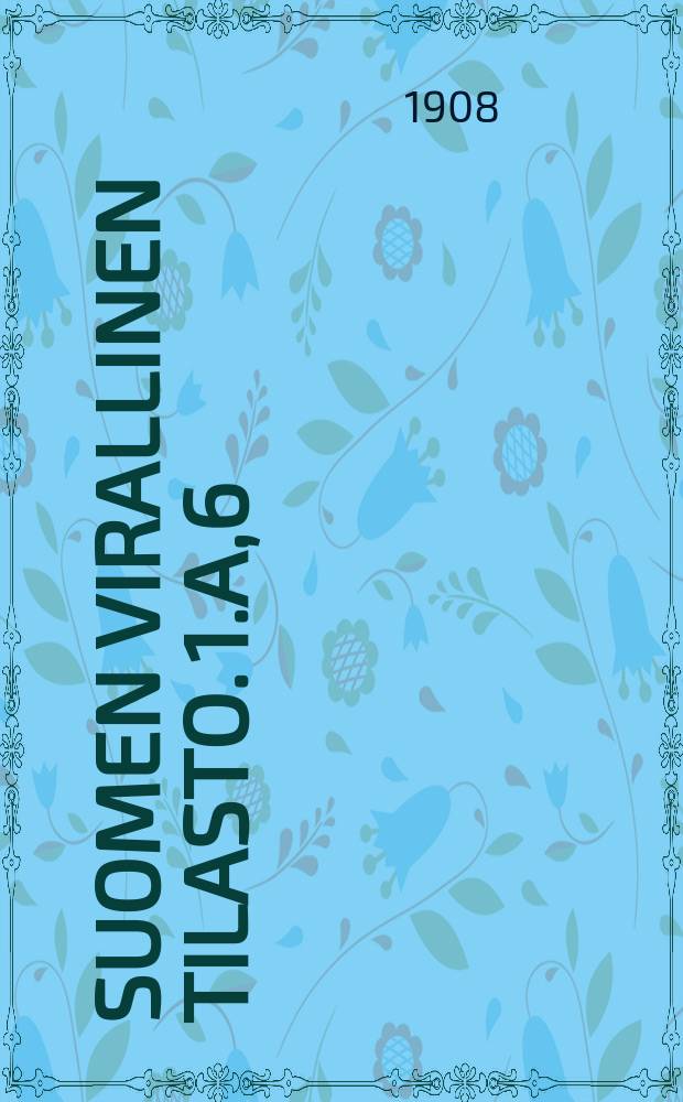 Suomen virallinen tilasto. 1.A,6 : Kauppa