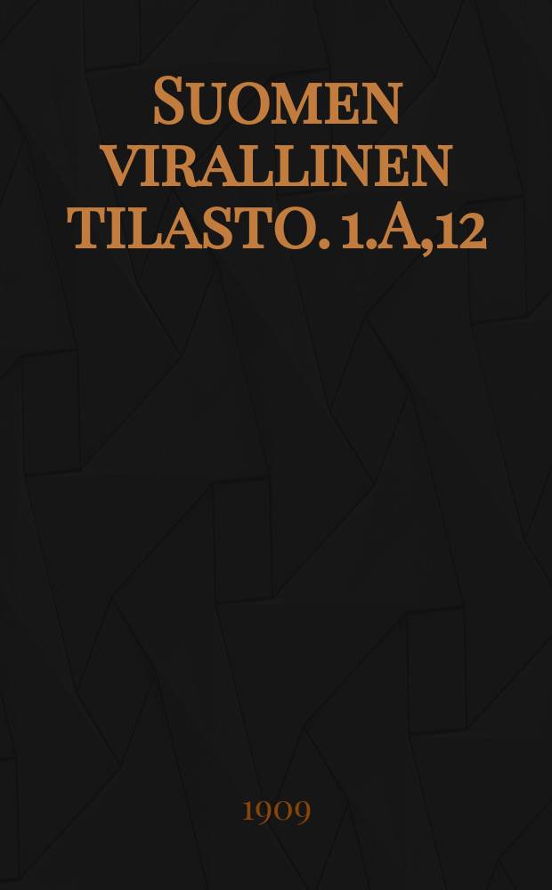 Suomen virallinen tilasto. 1.A,12 : Kauppa